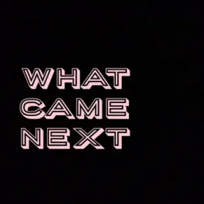 what-came-next